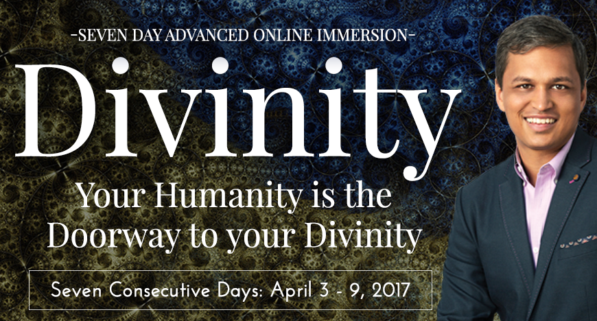 Panache Desai Divinity Online Immersion - Your Humanity is the Doorway to your Divinity 