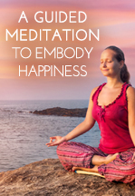 A Guided Meditation to Embody Happiness