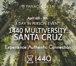 1440 Multiversity: Santa Cruz - Experience Authentic Connection - Panache Desai