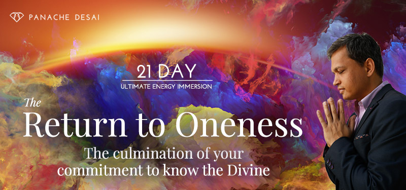 21 Day Program - Ultimate Energy Immersion - The Return to Oneness - The Culmination of Your Commitment to Know the Divine