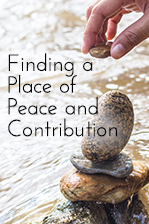 Finding a Place of Peace and Contribution